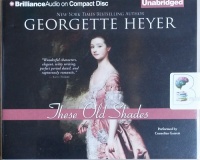 These Old Shades written by Georgette Heyer performed by Cornelius Garrett on CD (Unabridged)